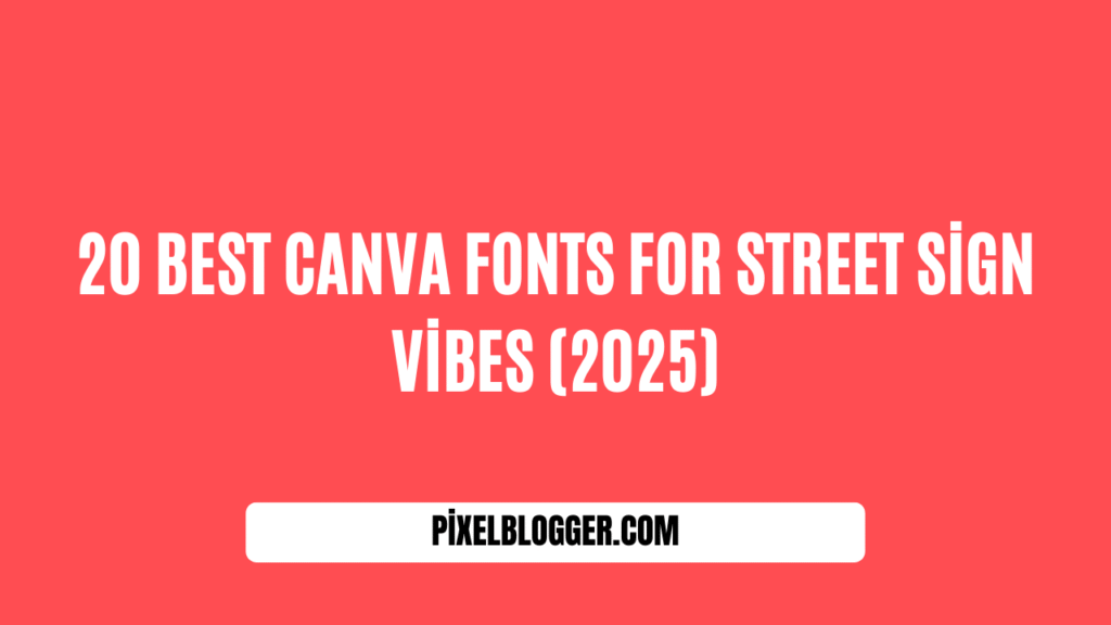 20 Best Canva Fonts for Street Sign Vibes (2025)